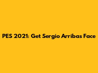 PES 2021: Get Sergio Arribas' Face