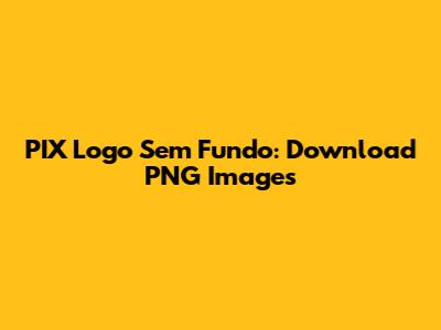 PIX Logo Sem Fundo: Download PNG Images