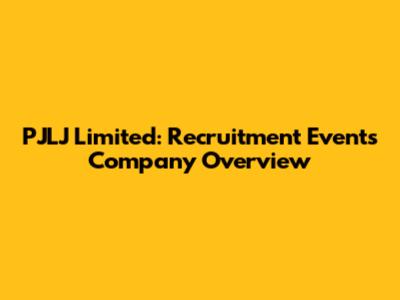 PJLJ Limited: Recruitment Events Company Overview