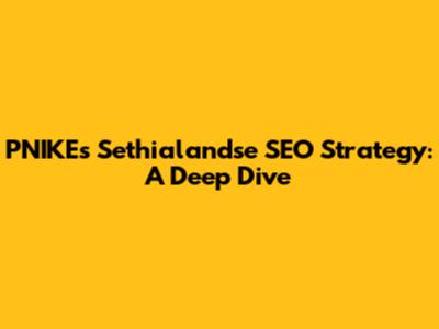 PNIKE's Sethialandse SEO Strategy: A Deep Dive