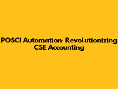 POSCI Automation: Revolutionizing CSE Accounting