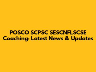 POSCO SCPSC SESCNFLSCSE Coaching: Latest News & Updates
