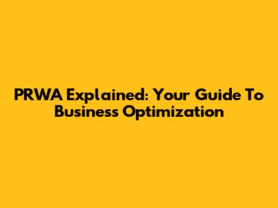 PRWA Explained: Your Guide To Business Optimization