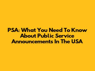 PSA: What You Need To Know About Public Service Announcements In The USA
