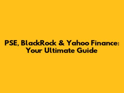 PSE, BlackRock & Yahoo Finance: Your Ultimate Guide