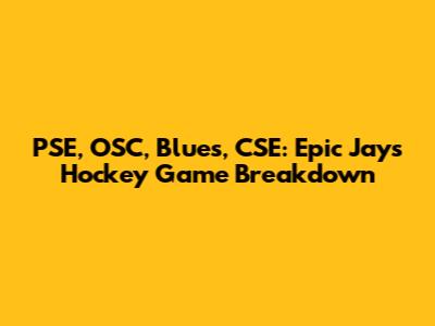 PSE, OSC, Blues, CSE: Epic Jays Hockey Game Breakdown