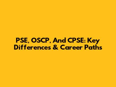 PSE, OSCP, And CPSE: Key Differences & Career Paths