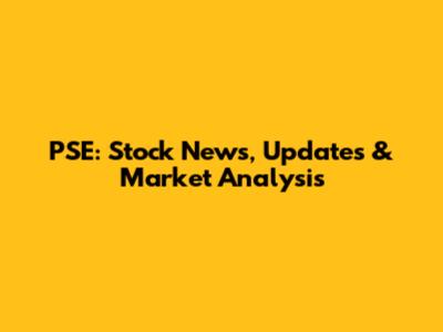 PSE: Stock News, Updates & Market Analysis
