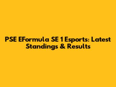 PSE EFormula SE 1 Esports: Latest Standings & Results