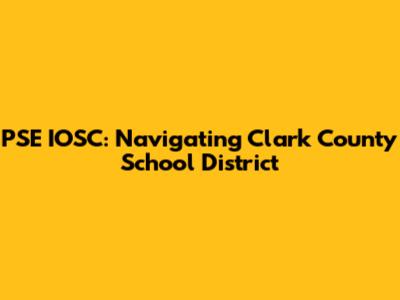 PSE IOSC: Navigating Clark County School District