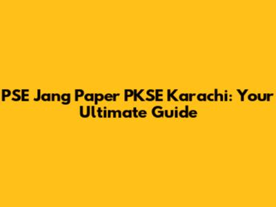 PSE Jang Paper PKSE Karachi: Your Ultimate Guide
