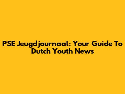 PSE Jeugdjournaal: Your Guide To Dutch Youth News