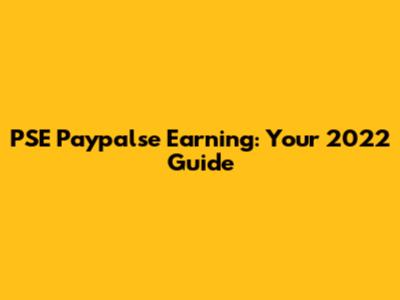 PSE Paypalse Earning: Your 2022 Guide