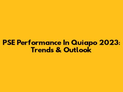 PSE Performance In Quiapo 2023: Trends & Outlook
