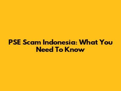PSE Scam Indonesia: What You Need To Know