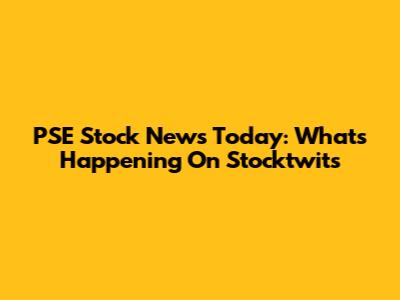 PSE Stock News Today: What's Happening On Stocktwits