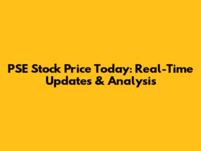 PSE Stock Price Today: Real-Time Updates & Analysis