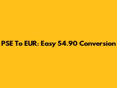 PSE To EUR: Easy 54.90 Conversion