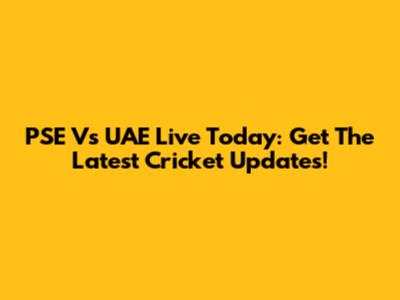 PSE Vs UAE Live Today: Get The Latest Cricket Updates!