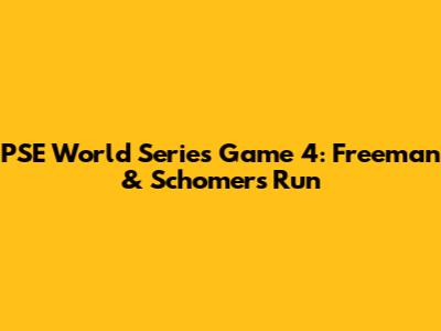 PSE World Series Game 4: Freeman & Schomer's Run