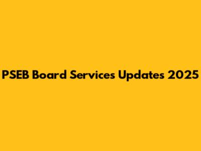 PSEB Board Services Updates 2025