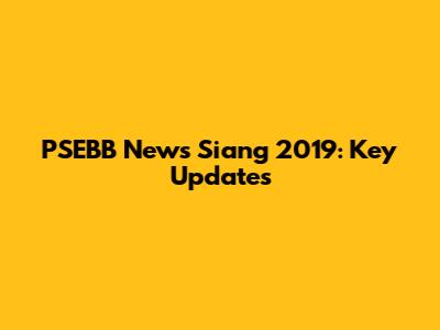 PSEBB News Siang 2019: Key Updates