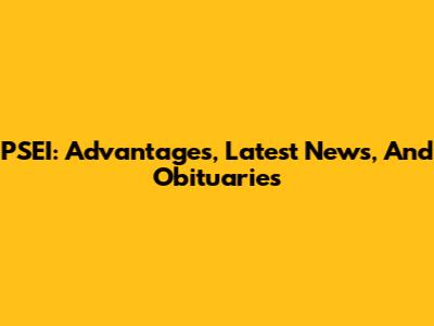 PSEI: Advantages, Latest News, And Obituaries