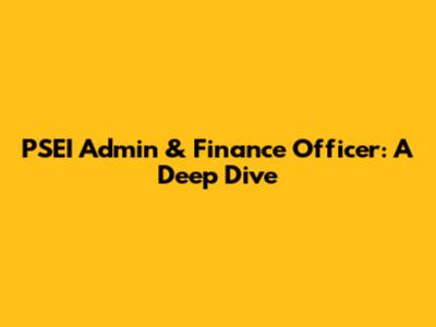PSEI Admin & Finance Officer: A Deep Dive