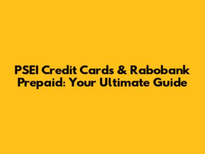 PSEI Credit Cards & Rabobank Prepaid: Your Ultimate Guide