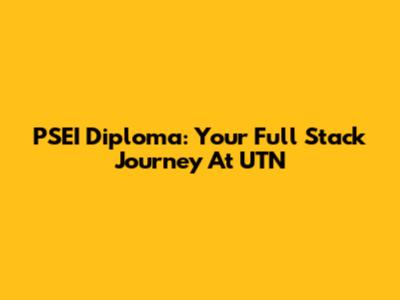 PSEI Diploma: Your Full Stack Journey At UTN