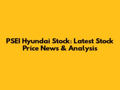PSEI Hyundai Stock: Latest Stock Price News & Analysis