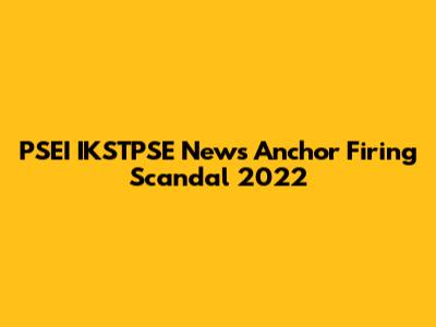 PSEI IKSTPSE News Anchor Firing Scandal 2022