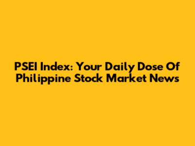 PSEI Index: Your Daily Dose Of Philippine Stock Market News