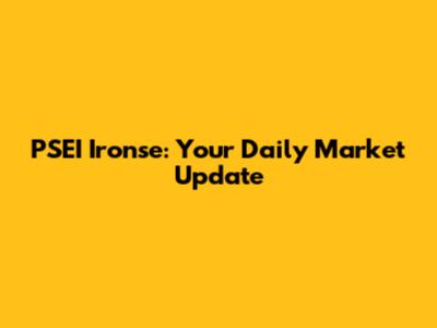 PSEI Ironse: Your Daily Market Update