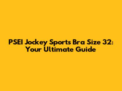 PSEI Jockey Sports Bra Size 32: Your Ultimate Guide