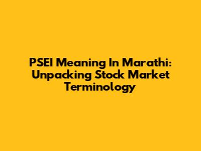 PSEI Meaning In Marathi: Unpacking Stock Market Terminology