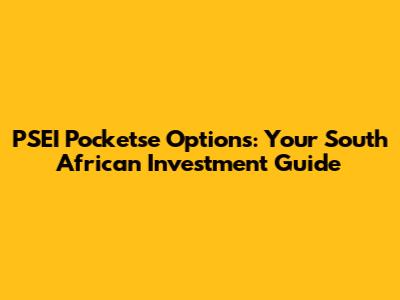 PSEI Pocketse Options: Your South African Investment Guide