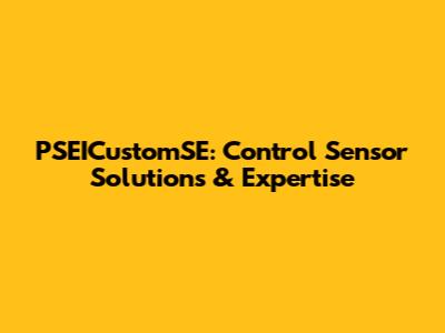 PSEICustomSE: Control Sensor Solutions & Expertise