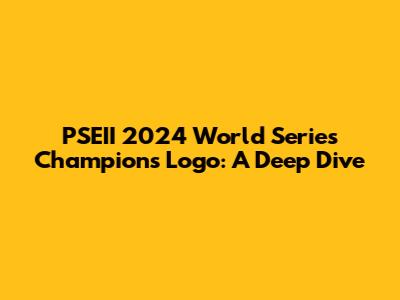 PSEII 2024 World Series Champions Logo: A Deep Dive