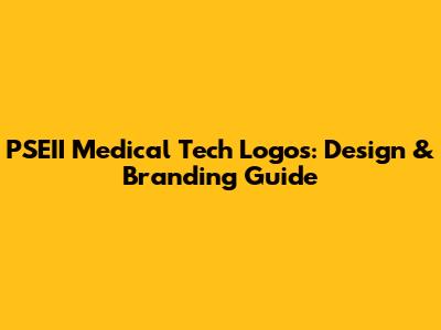 PSEII Medical Tech Logos: Design & Branding Guide