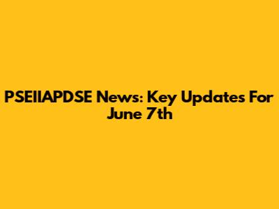 PSEIIAPDSE News: Key Updates For June 7th