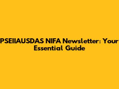 PSEIIAUSDAS NIFA Newsletter: Your Essential Guide