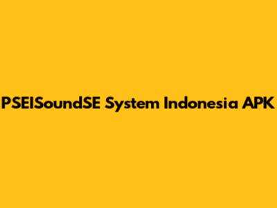 PSEISoundSE System Indonesia APK