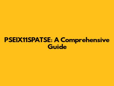 PSEIX11SPATSE: A Comprehensive Guide
