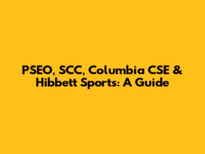 PSEO, SCC, Columbia CSE & Hibbett Sports: A Guide