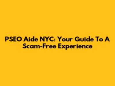 PSEO Aide NYC: Your Guide To A Scam-Free Experience