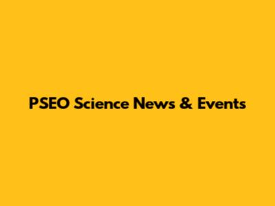 PSEO Science News & Events