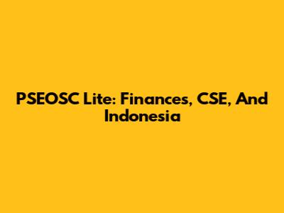 PSEOSC Lite: Finances, CSE, And Indonesia