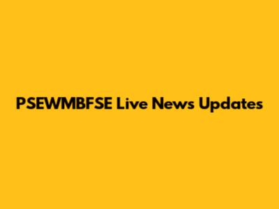 PSEWMBFSE Live News Updates