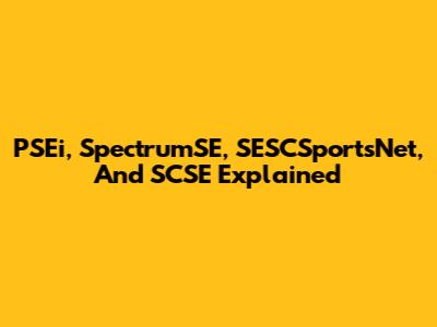 PSEi, SpectrumSE, SESCSportsNet, And SCSE Explained